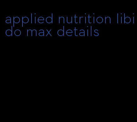 applied nutrition libido max details