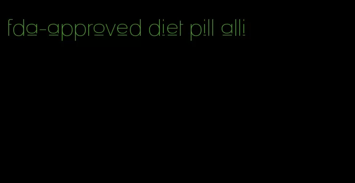 fda-approved diet pill alli