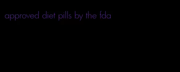 approved diet pills by the fda