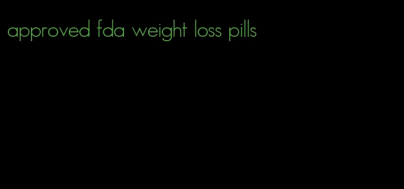 approved fda weight loss pills