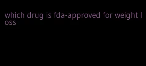 which drug is fda-approved for weight loss