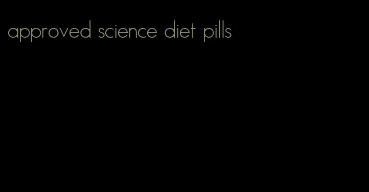 approved science diet pills