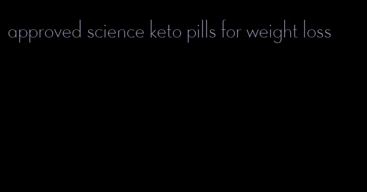 approved science keto pills for weight loss