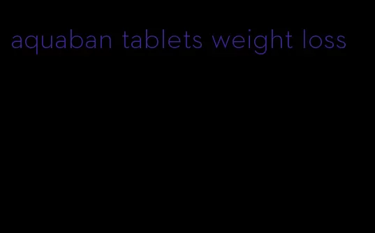 aquaban tablets weight loss