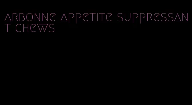 arbonne appetite suppressant chews