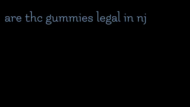 are thc gummies legal in nj