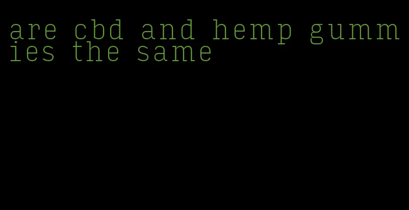 are cbd and hemp gummies the same