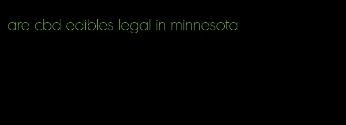 are cbd edibles legal in minnesota