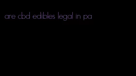 are cbd edibles legal in pa