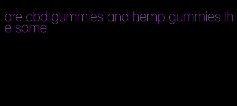 are cbd gummies and hemp gummies the same