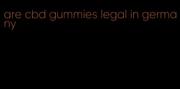 are cbd gummies legal in germany