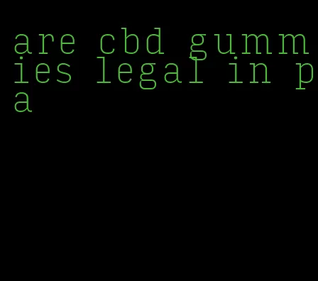 are cbd gummies legal in pa