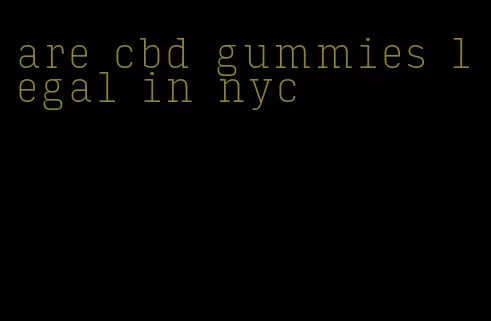 are cbd gummies legal in nyc