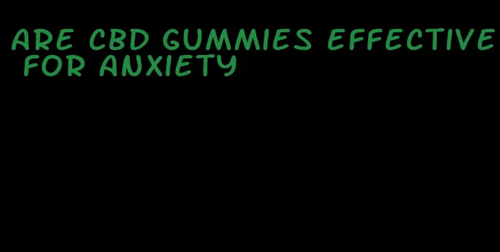 are cbd gummies effective for anxiety