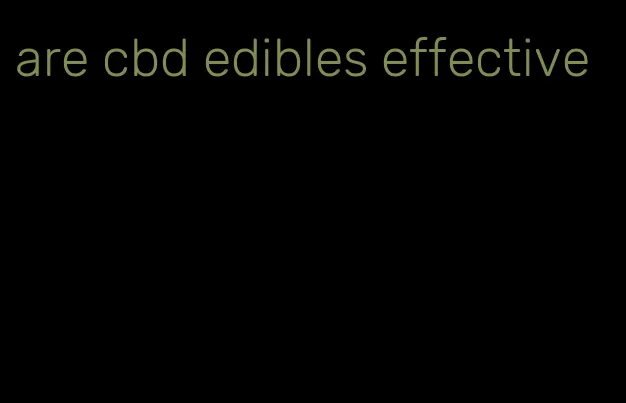 are cbd edibles effective