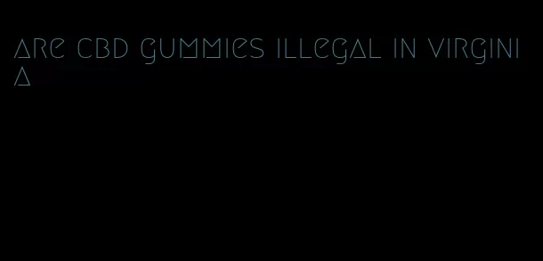 are cbd gummies illegal in virginia