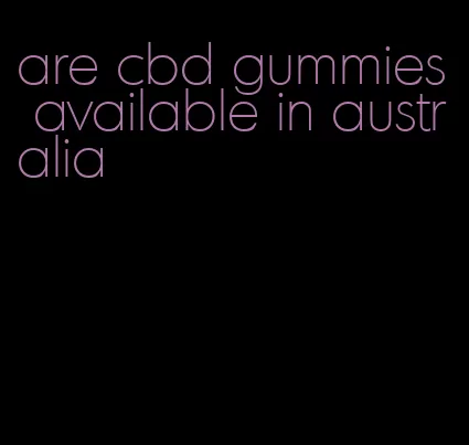 are cbd gummies available in australia