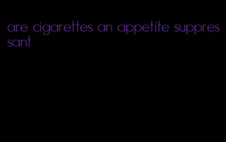 are cigarettes an appetite suppressant