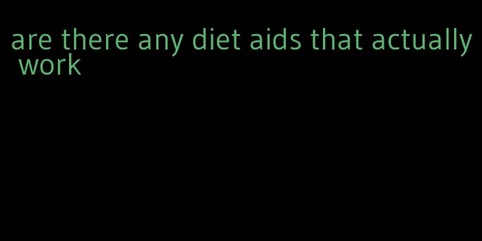 are there any diet aids that actually work