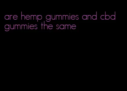 are hemp gummies and cbd gummies the same