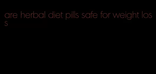 are herbal diet pills safe for weight loss