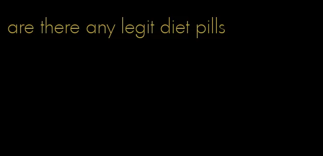 are there any legit diet pills