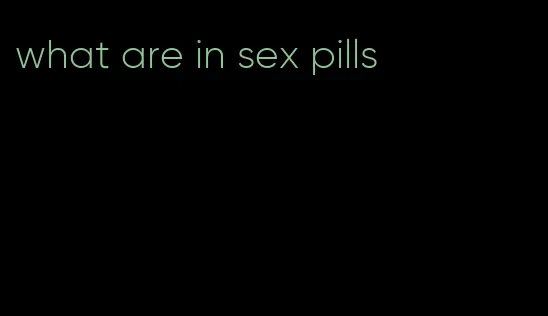 what are in sex pills