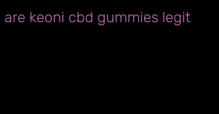 are keoni cbd gummies legit