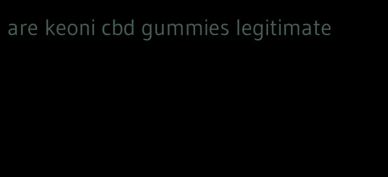 are keoni cbd gummies legitimate