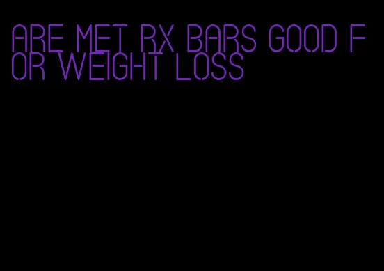 are met rx bars good for weight loss