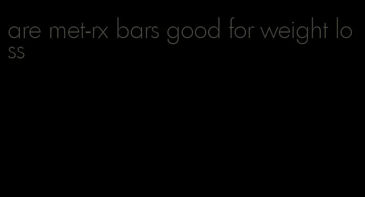 are met-rx bars good for weight loss