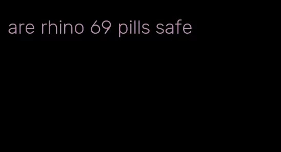 are rhino 69 pills safe