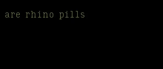 are rhino pills