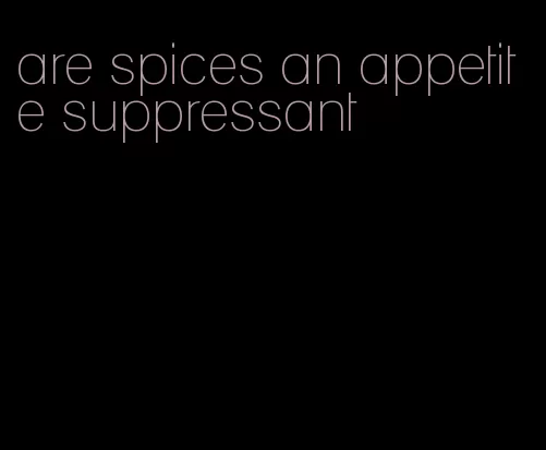 are spices an appetite suppressant