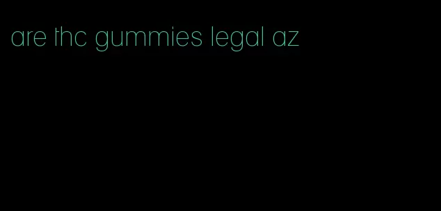 are thc gummies legal az