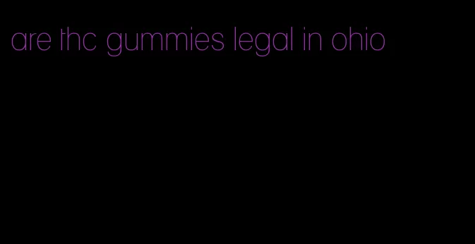 are thc gummies legal in ohio