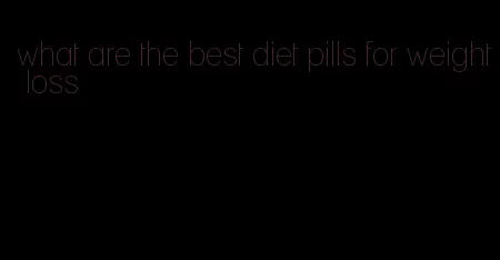 what are the best diet pills for weight loss