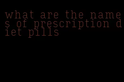 what are the names of prescription diet pills