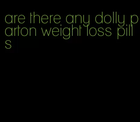 are there any dolly parton weight loss pills