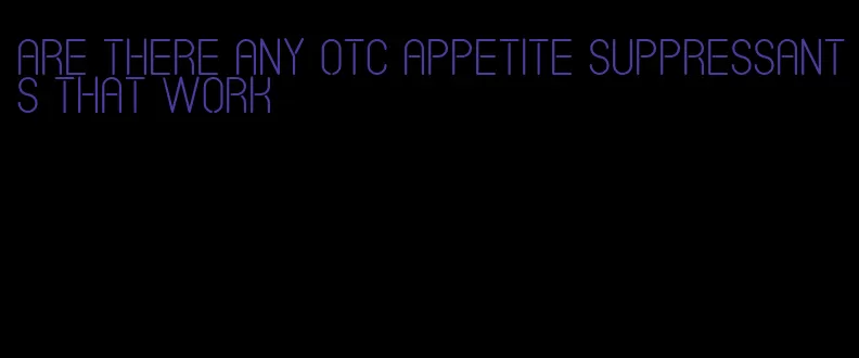 are there any otc appetite suppressants that work