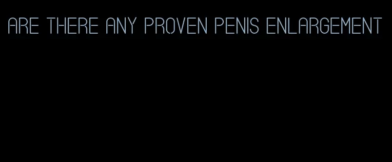 are there any proven penis enlargement