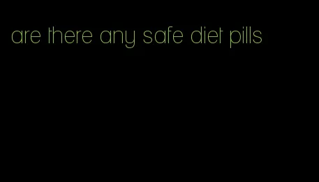 are there any safe diet pills