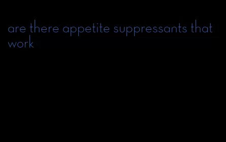 are there appetite suppressants that work