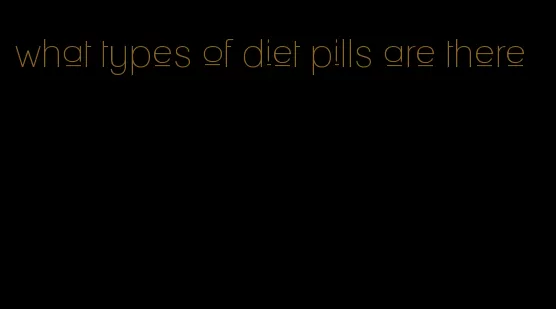 what types of diet pills are there