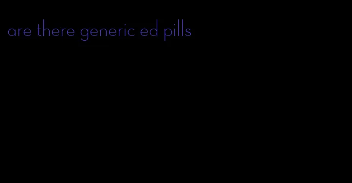 are there generic ed pills