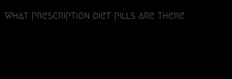 what prescription diet pills are there