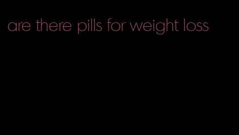 are there pills for weight loss