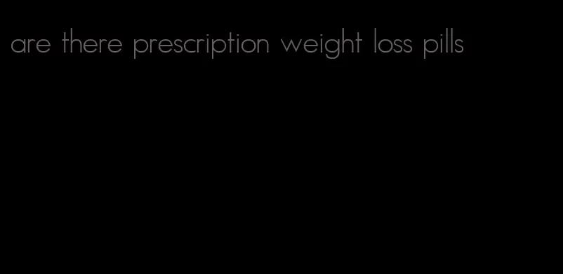 are there prescription weight loss pills