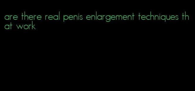 are there real penis enlargement techniques that work