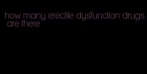 how many erectile dysfunction drugs are there